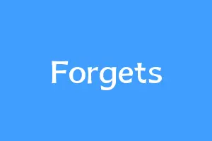 Forgets